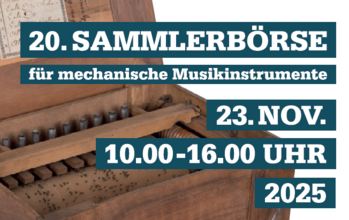 20. SAMMLERBÖRSE FÜR MECHANISCHE MUSIKAUTOMATEN